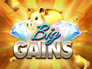 Big Gains